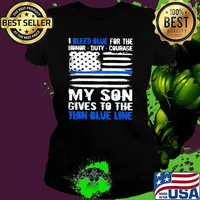 I bleed blue for the honor duty courage my son gives to the thin blue line American flag Ladies tee