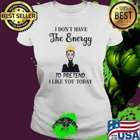 I Don’t Have The Energy To Pretend I Like You Today Villains Disney Shirt Ladies tee