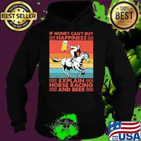 If Money Can't Buy Happiness Explain Horse Racing And Beer Vintage Shirt Hoodie