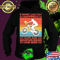 If Money Can't Buy Happiness Explain Mountain Biking And Beer Vintage Shirt Hoodie