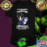 If You Hurt My Wife I Will Slap You So Hard Even Google Won’t Be Able To Find You Songoku Shirt