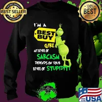 I’m A Best Buy Girl My Level Of Sarcasm Depends On Your Level Of Stupidity Grinch Shirt Sweater