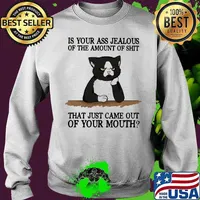 Is your ass jealous of the amount of shit that just came out of your mouth black cat Sweater