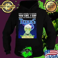 Jeff Dunham you laugh I laugh you offend my Tennessee Titans kill you Hoodie