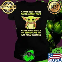 Kaffee Redet Night Kaffee Jammert Night Macht Einfach Sienen Job Ich Mag Kaffee Baby Yoda Shirt Ladies tee