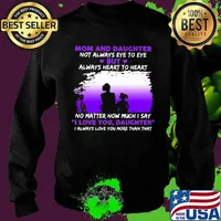 Mom And Daughter Not Always Eye To Eye No Matter How Much I Say I Love You Daughter Shirt Sweater