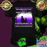 Mom And Daughter Not Always Eye To Eye No Matter How Much I Say I Love You Daughter Shirt