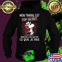 Mon Travail Est Top Secret Ce Que Je Fais Snoopy Shirt Hoodie