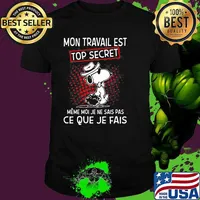 Mon Travail Est Top Secret Ce Que Je Fais Snoopy Shirt