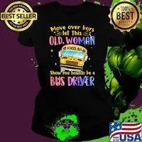 Move Over Boys Let This Old Woman Show You How To Be A Bus Driver School Bus Bling Shirt Ladies tee