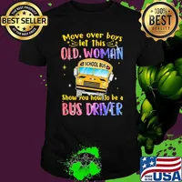 Move Over Boys Let This Old Woman Show You How To Be A Bus Driver School Bus Bling Shirt
