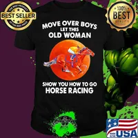 Move Over Boys Let This Old Woman Show You How To Go Horse Racing Moon Blood Shirt