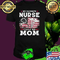My Favorite Nurse Calls Me Mom Usa Flag Mother's Day American Flag Shirt