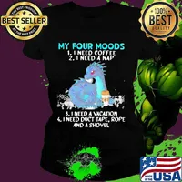 My Four Moods I Need Coffee I Need A Nap I Need A Vacation I Need Duct Tape Rope And A Shovel Dragon Shirt Ladies tee