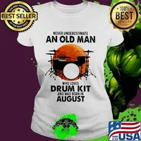 Never Underestimate An Old Man Who Loves Drum Kit And Was Born In August Blood Moon Shirt Ladies tee