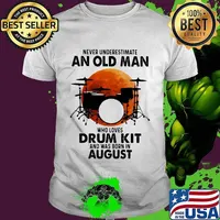 Never Underestimate An Old Man Who Loves Drum Kit And Was Born In August Blood Moon Shirt