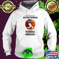 Never Underestimate An Old Woman Who Loves Baseball Was Born In February Moonblood Shirt Hoodie