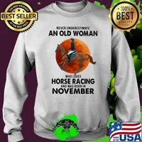 Never Underestimate An Old Woman Who Loves Horse Racing Was Born In November Moonblood Shirt Sweater