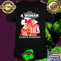 Patrick Mahomes Kansas City Chiefs Never Underestimate A Woman And Loves Mahomes Signature shirt