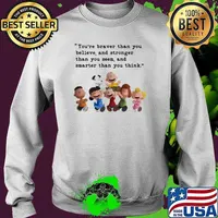 Quote You Are Braver Than You Believe And Stronger Than You Seem Snoopy Shirt Sweater