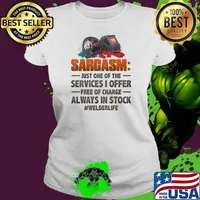 Sarcasm just one of the services I offer free of charge always in stock welder life Ladies tee