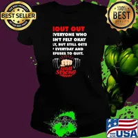 Shout Out To Everyone Who Hasn’t Felt Okay Lately But Still Gets Up Everyday Stay Strong Weight Lifting Shirt Ladies tee