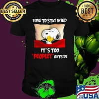 Snoopy and Woodstock I like to stay in bed it’s too peopley outside shirt