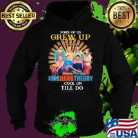 Some Of Us Grew Up Game Of The Big Bang Theory The Cool Ones Still Do Shirt Hoodie