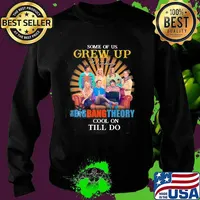 Some Of Us Grew Up Game Of The Big Bang Theory The Cool Ones Still Do Shirt Sweater