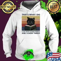 That’s What I Do I Live With Stupid People And I Know Things Black Cat Vintage Shirt Hoodie