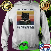 That’s What I Do I Live With Stupid People And I Know Things Black Cat Vintage Shirt Sweater