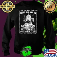 They Call To Me They Bid Me To Take My Place Among Them In The Halls Of Valhalla Where The Brave May Live Forever Shirt Sweater