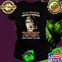 Way Maker Miracle Worker Promise Keeper Light In The Darkness My God That Is Who You Are Lion Of Judah Shirt Ladies tee