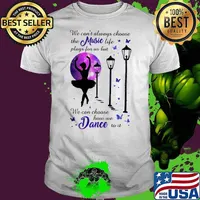 We can’t always choose the music life plays for us but we can choose how we dance to it ballet butterflies shirt