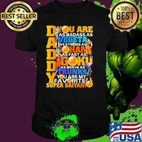 You Are As Daddy You Are As Badass As Vegeta As Strong As Goku As Fearless As Gohan You Are The Best Super Saiyan Dragon Ball Happy Father Day Shirt
