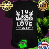 19 Years Married To The Love Of My Life Wedding Anniversary Shirt