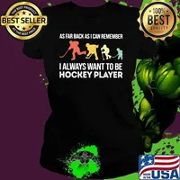 As Far Back As I Can Remember I Always Want To Be Hockey Player Shirt Ladies tee
