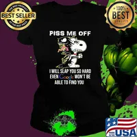 Piss Me Off I Will Slap You SO Hard Even Google Wont Be Able To Find You Snoopy Ladies tee