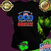 All I Need Is God And My Country Patriotic Christian American Flag Shirt Ladies tee