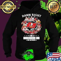 Damn Right I Am A Buccaneers Fan Now And Forever Signature Shirt Hoodie