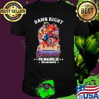 Damn Right I Am Undoubtedly An Avengers Endgame Filmaholic Now And Forever Shirt