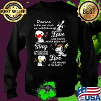 Dance Like No One Is Watching Love Like You’ve Never Been Hurt Sing Like No One Is Listening Snoopy Shirt Sweater