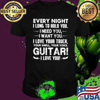 Every Night I Long To Hold You I Need You I Want Yo I Love Your Touch Your Smell Your Voice Guitar I Love You Shirt