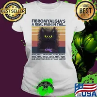 Fibromyalgia's A Real Pain In The Head Neck Shoulders Arms Hands Ribs Hips Back Legs Feet Toes And Sometimes Even My Hair Hurts Cat Vintage Shirt Ladies tee