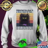 Fibromyalgia's A Real Pain In The Head Neck Shoulders Arms Hands Ribs Hips Back Legs Feet Toes And Sometimes Even My Hair Hurts Cat Vintage Shirt Sweater