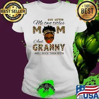 God Gifted Me Two Titles Mom And Granny And I Rock THem Both Black Girl Lepoard Shirt Ladies tee