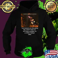 Gods Chosen Loner Quote Jutst Because You Stop Getting High Doent Mean You Dont Have A problem Its a lonely feeling DMX Signature Shirt Hoodie