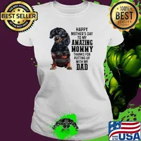 Happy Mother's Day To Amazing Mommy Dachshund Thanks For Putting Up With My Dad Shirt Ladies tee