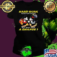 Hard Work Never Hurt Anyone But Why Take A Chance Mickey And Minnie Shirt Ladies tee