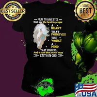 Horse And God Pry To Have Eyes That See The Best In People A Heart That Forgives The Worst A Mind That Forgets And A Soul That Neer Loses Faith IN God Shirt Ladies tee